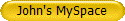 John's MySpace